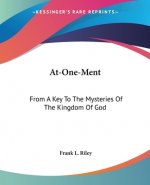 At-One-Ment: From A Key To The Mysteries Of The Kingdom Of God