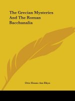 The Grecian Mysteries And The Roman Bacchanalia