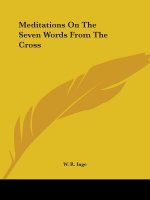 Meditations On The Seven Words From The Cross