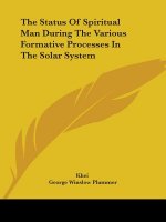 The Status Of Spiritual Man During The Various Formative Processes In The Solar System