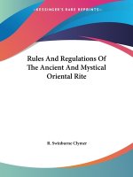 Rules And Regulations Of The Ancient And Mystical Oriental Rite