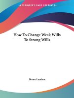 How To Change Weak Wills To Strong Wills