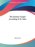 The Esoteric Gospel According To St. John