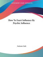 How To Exert Influence By Psychic Influence