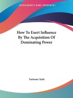 How To Exert Influence By The Acquisition Of Dominating Power