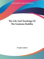 The Life And Teachings Of The Gautama Buddha