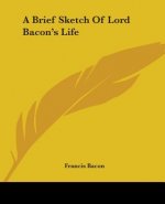 A Brief Sketch Of Lord Bacon's Life