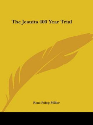 The Jesuits 400 Year Trial