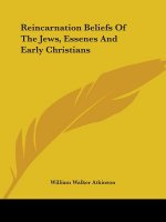 Reincarnation Beliefs Of The Jews, Essenes And Early Christians