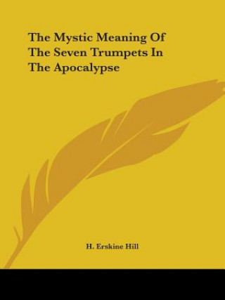 The Mystic Meaning Of The Seven Trumpets In The Apocalypse