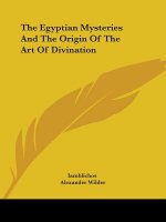 The Egyptian Mysteries And The Origin Of The Art Of Divination