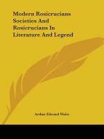 Modern Rosicrucians Societies And Rosicrucians In Literature And Legend