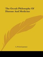 The Occult Philosophy Of Disease And Medicine