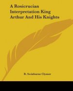 A Rosicrucian Interpretation King Arthur And His Knights