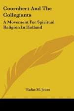 Coornhert And The Collegiants: A Movement For Spiritual Religion In Holland