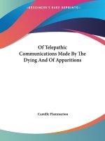 Of Telepathic Communications Made By The Dying And Of Apparitions