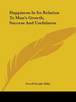 Happiness In Its Relation To Man's Growth, Success And Usefulness