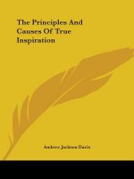 The Principles And Causes Of True Inspiration