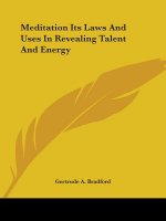 Meditation Its Laws And Uses In Revealing Talent And Energy
