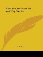 What You Are Made Of And Why You Eat