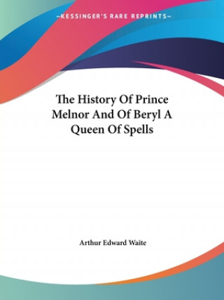 The History Of Prince Melnor And Of Beryl A Queen Of Spells