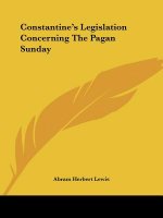 Constantine's Legislation Concerning The Pagan Sunday