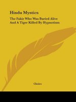 Hindu Mystics: The Fakir Who Was Buried Alive And A Tiger Killed By Hypnotism