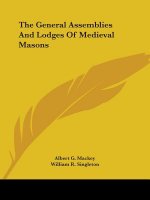 The General Assemblies And Lodges Of Medieval Masons