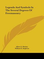 Legends And Symbols In The Several Degrees Of Freemasonry