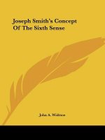 Joseph Smith's Concept Of The Sixth Sense