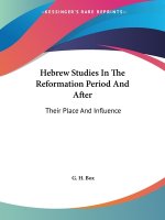 Hebrew Studies In The Reformation Period And After: Their Place And Influence
