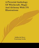 A Pictorial Anthology Of Witchcraft, Magic And Alchemy With 376 Illustrations