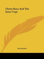 Christ Rays And The Inner Urge