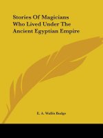 Stories Of Magicians Who Lived Under The Ancient Egyptian Empire