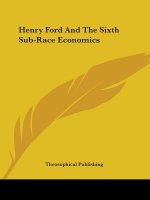 Henry Ford And The Sixth Sub-Race Economics