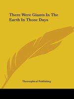 There Were Giants In The Earth In Those Days