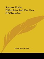 Success Under Difficulties And The Uses Of Obstacles