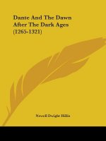 Dante And The Dawn After The Dark Ages (1265-1321)