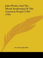 John Wesley And The Moral Awakening Of The Common People (1703-1791)