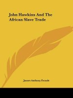 John Hawkins And The African Slave Trade