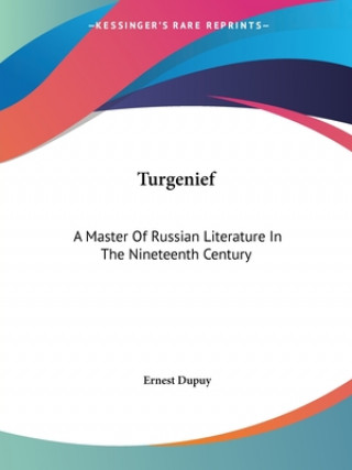Turgenief: A Master Of Russian Literature In The Nineteenth Century