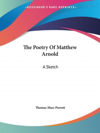 The Poetry Of Matthew Arnold: A Sketch