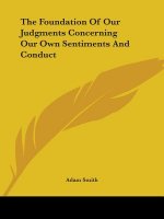 The Foundation Of Our Judgments Concerning Our Own Sentiments And Conduct