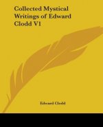 Collected Mystical Writings of Edward Clodd V1