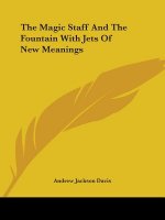 Magic Staff And The Fountain With Jets Of New Meanings