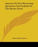 Answers to Ever-Recurring Questions and Arabula or the Divine Guest