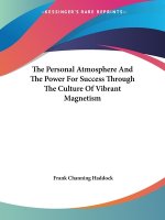 Personal Atmosphere And The Power For Success Through The Culture Of Vibrant Magnetism