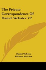 Private Correspondence Of Daniel Webster V2