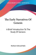 The Early Narratives Of Genesis: A Brief Introduction To The Study Of Genesis