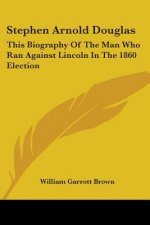 Stephen Arnold Douglas: This Biography Of The Man Who Ran Against Lincoln In The 1860 Election